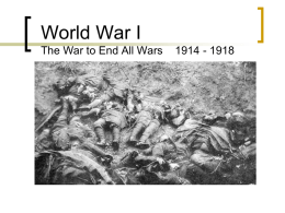 World War I The War to End All Wars 1914