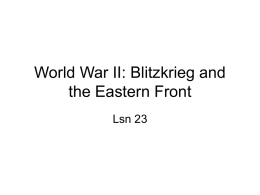 Lsn 23 World War II: Blitzkrieg and the Eastern Front