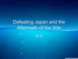 Defeating Japan and the Aftermath of the War