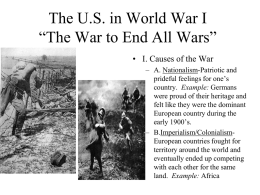 The US in World War I “The War to End All Wars”