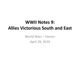 WWII Lecture 10: Allies Victorious South and East