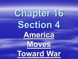 Chapter 16 Section 4 America Moves Toward War