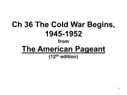 Ch 36 The Cold War Begins, 1945-1952 PPT Part 1