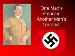 One Man`s Patriot is Another Man`s Terrorist.