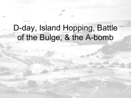 D-day, Battle of the Bulge, & the A-bomb