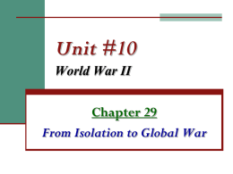 Notes #7B - Chapter 29 - "From Isolation to Global War"