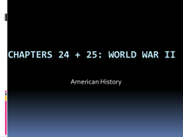 Chapters 24 + 25: World War II