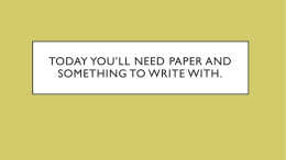 Get out a sheet of paper and something to write with.