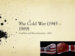 The Cold War (1945 * 1989)