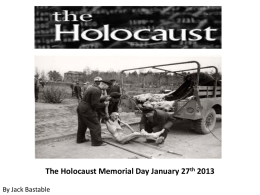 The Holocaust Memorial Day January 27 th 2013 The