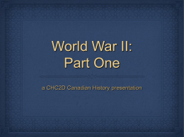 World War II: Part One a CHC2D Canadian History presentation