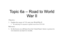 Topic 06a * Road to World War II