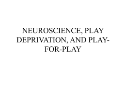neuroscience, play deprivation, and play-for-play