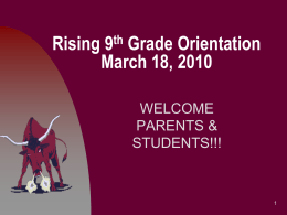 Rising 9 th Grade Orientation March 18, 2010