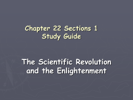 Chapter 22 Sections 1-2: The Scientific Revolution and the