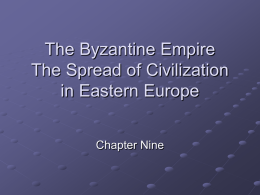 The Byzantine Empire The Spread of Civilization in Eastern