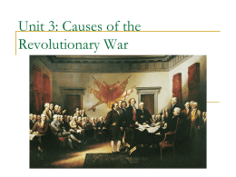 Unit 3: Causes of the Revolutionary War