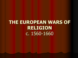 THE RELIGIOUS WARS: 1560-1660