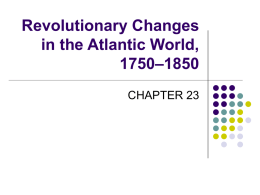 Revolutionary Changes in the Atlantic World, 1750–1850