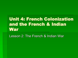 Unit 4: French Colonization and the French & Indian War