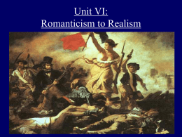 Unit VI Romanticism to Realism
