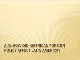 Aim: How did American foreign policy affect Latin America?