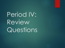 Period IV Review Questions