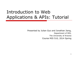 Introduction to Web Applications &amp; APIs: Tutorial Course MIS 510, 2014 Spring