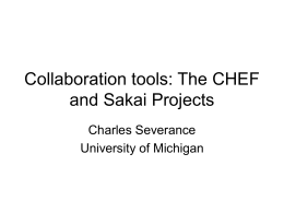 Collaboration tools: The CHEF and Sakai Projects
