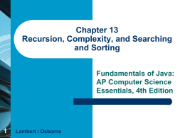 Chapter 13 Recursion, Complexity, and Searching and Sort