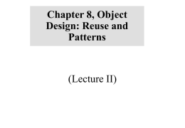Lecture 2 for Chapter 8, Object Design: Reusing Pattern