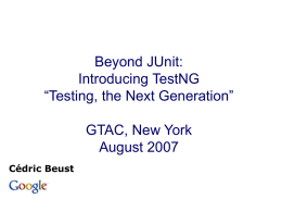 Beyond JUnit: TestNG, Testing, the next generation
