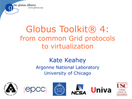 Globus Toolkit 4: From Common Grid Protocols to Virtualization