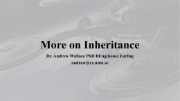 More on Inheritance Dr. Andrew Wallace PhD BEng(hons) EurIng