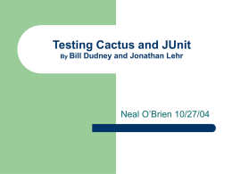 Testing Cactus and JUnit By Bill Dudney and Jonathan Lehr