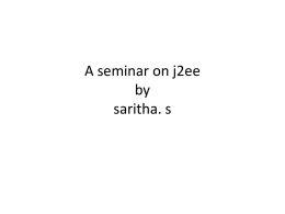 A seminar on j2ee by saritha. s