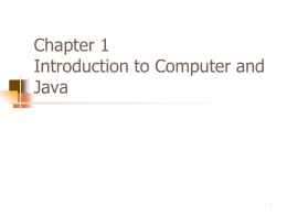 Chapter 1 - Introduction to Computer and Java