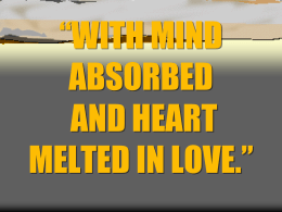 “WITH MIND ABSORBED AND HEART MELTED IN LOVE.”
