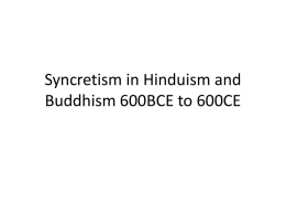 Syncretism in Hinduism and Buddhism 600BCE to 600CE