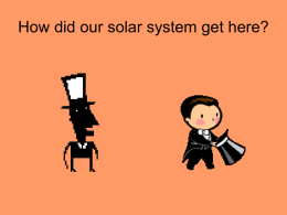 How did our solar system get here?