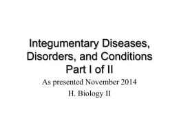 Integumentary Diseases, Disorders, and Conditions Part I PPT