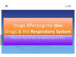 Drugs Affecting the Skin Drugs & the Respiratory System