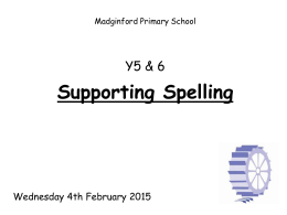 Yr 5 & 6 Spelling - Madginford Primary School