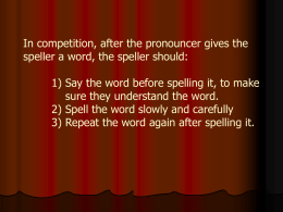 In competition, after the pronouncer gives the speller a word, the