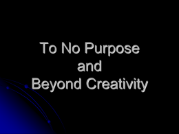 To No Purpose and Beyond Creativity
