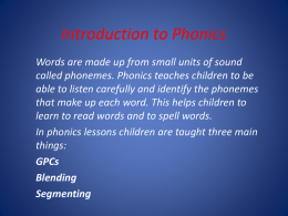Introduction to Phonics Words are made up from small units of