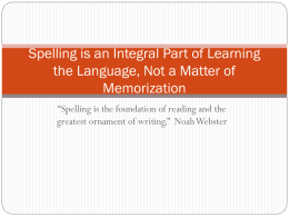Spelling is an Integral Part of Learning the Language, Not a Matter