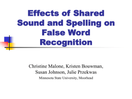 Effects of Shared Sound and Spelling on False Word Recognition