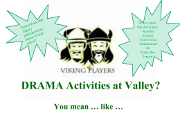 DRAMA Activities at Valley? You mean … like