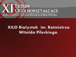 XILO Białystok im. Rotmistrza Witolda Pileckiego.